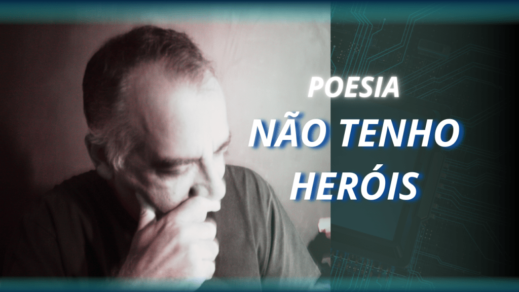 Não tenho heróis