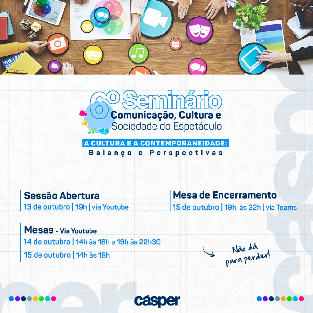 6º Seminário Comunicação, Cultura e Sociedade do&nbsp;Espetáculo