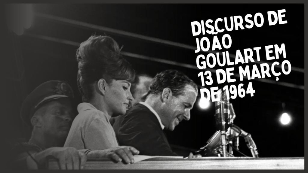 Discurso de Jango na Central do Brasil em&nbsp;1964