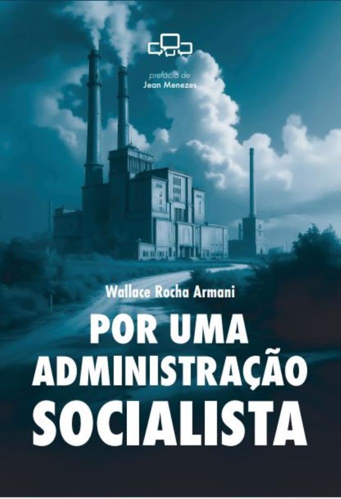 Por uma Administração Socialista: Crítica à Neutralidade Gerencial e Proposta de Poder&nbsp;Popular